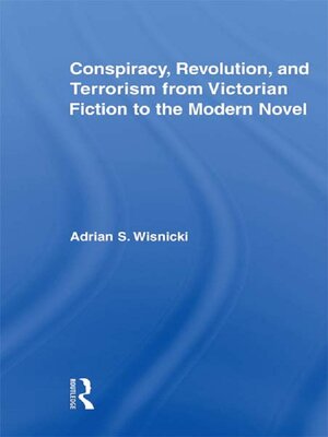 cover image of Conspiracy, Revolution, and Terrorism from Victorian Fiction to the Modern Novel